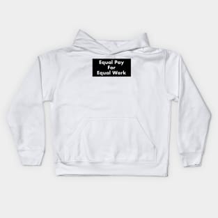 Equal Pay For Equal Work Kids Hoodie